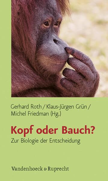 Kopf oder Bauch Zur Biologie der Entscheidung [Paperback]