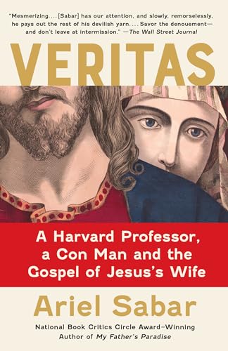 Veritas: A Harvard Professor, a Con Man and the Gospel of Jesus's Wife [Paperback]