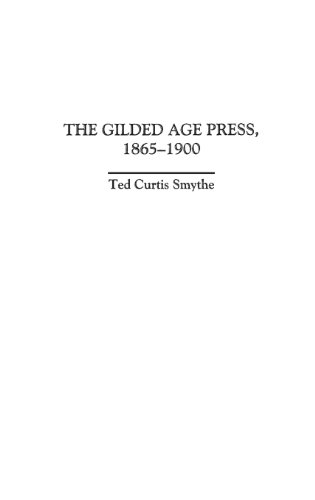 The Gilded Age Press, 1865-1900 (history Of American Journalism,) [Hardcover]