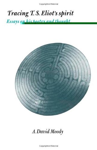 Tracing T. S. Eliot's Spirit Essays on his Poetry and Thought [Hardcover]