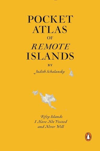Pocket Atlas of Remote Islands: Fifty Islands I Have Not Visited and Never Will [Hardcover]