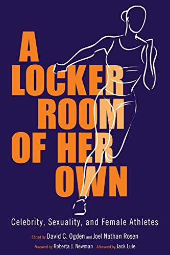 A Locker Room Of Her Own Celebrity, Sexuality, And Female Athletes [Paperback]