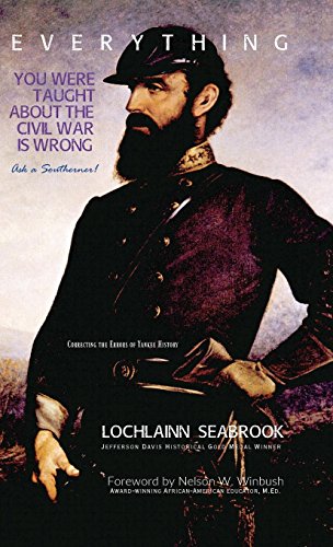 Everything You Were Taught About The Civil War Is Wrong, Ask A Southerner [Hardcover]