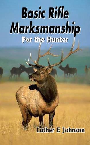 Basic Rifle Marksmanship For The Hunter [Paperback]