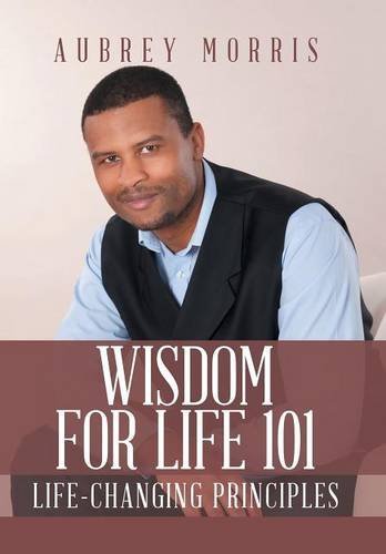 Wisdom For Life 101 Life-Changing Principles [Hardcover]