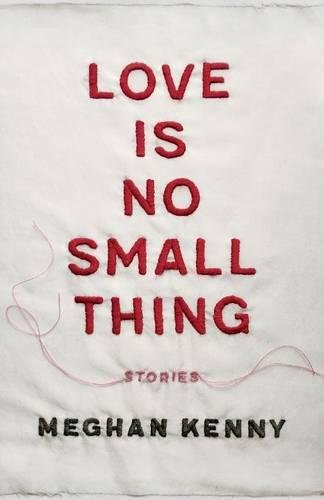 Love Is No Small Thing Stories (yellow Shoe Fiction) [Paperback]