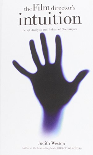 The Film Director's Intuition Script Analysis and Rehearsal Techniques [Hardcover]