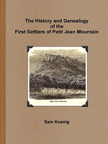 The History And Genealogy Of The First Settlers Of Petit Jean Mountain [Paperback]