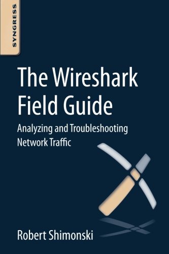 The Wireshark Field Guide Analyzing and Troubleshooting Network Traffic [Paperback]