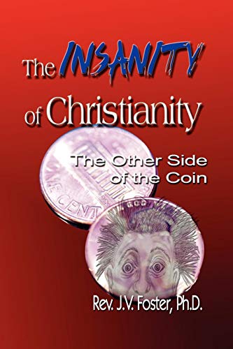 The Insanity Of Christianity Or The Other Side Of The Coin [Paperback]