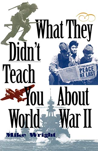 What They Didn't Teach You About World War II [Paperback]