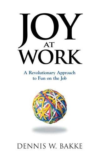 Joy at Work A Revolutionary Approach To Fun on the Job [Hardcover]