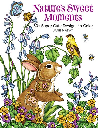 Nature&39s Sweet Moments 50+ Super Cute Designs to Color [Paperback]