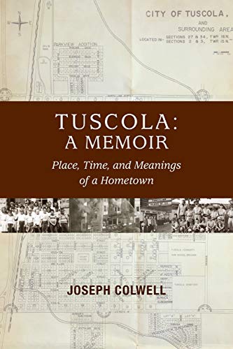 Tuscola--A Memoir  Place, Time, and Meanings of a Hometown [Paperback]