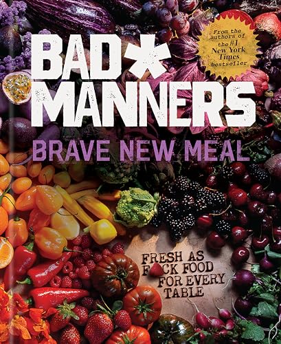 Brave New Meal Fresh as F*ck Food for Every Table A Vegan Cookbook [Hardcover]