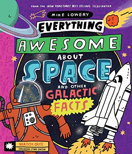 Everything Awesome About Space and Other Galactic Facts [Hardcover]