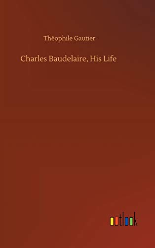 Charles Baudelaire, His Life