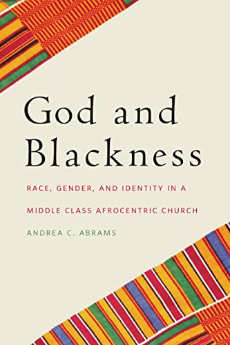 God and Blackness Race, Gender, and Identity in a Middle Class Afrocentric Chur [Hardcover]