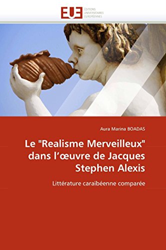 Le  realisme Merveilleux  Dans L'Uvre De Jacques Stephen Alexis Littrature Ca [Paperback]
