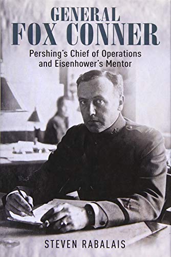 General Fox Conner Pershings Chief of Operations and Eisenhowers Mentor [Hardcover]