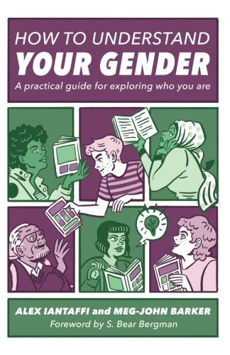 How To Understand Your Gender A Practical Guide For Exploring Who You Are [Paperback]