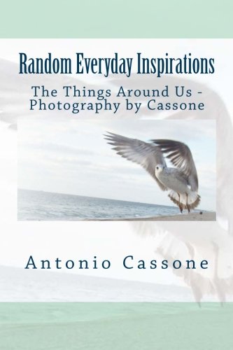 Random Everyday Inspirations The Things Around Us - Photography By Cassone (vo [Paperback]