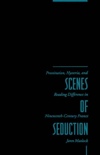 Scenes of Seduction Prostitution, Hysteria, and Reading Difference in Nineteent [Hardcover]