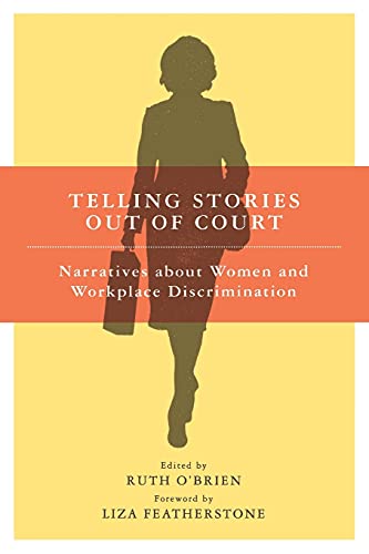 Telling Stories Out Of Court Narratives About Women And Workplace Discriminatio [Paperback]