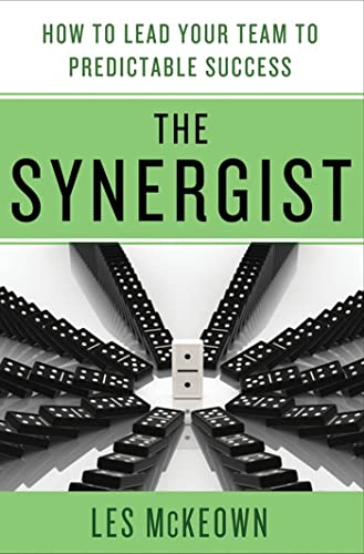 The Synergist How to Lead Your Team to Predictable Success How to Lead Your Te [Hardcover]