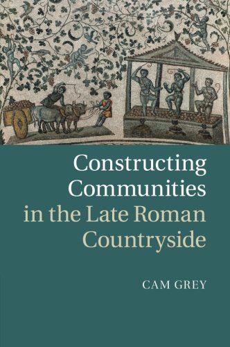 Constructing Communities in the Late Roman Countryside [Paperback]