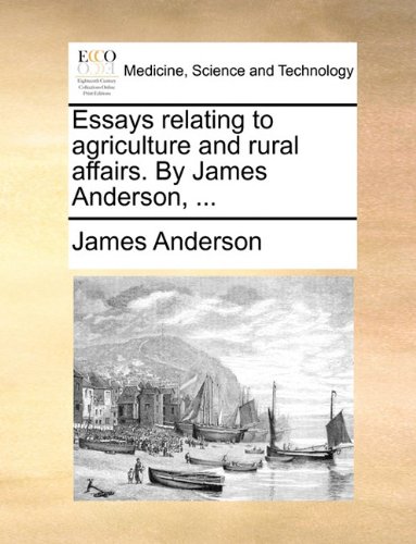 Essays Relating to Agriculture and Rural Affairs by James Anderson [Paperback]