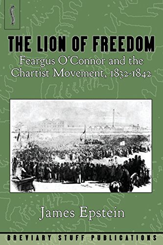 The Lion Of Freedom Feargus O'connor And The Chartist Movement, 1832-1842 [Paperback]