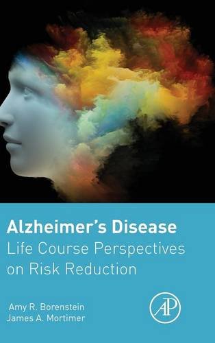 Alzheimer's Disease Life Course Perspectives on Risk Reduction [Hardcover]