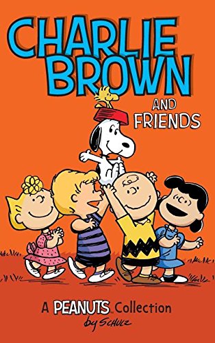 Charlie Brown And Friends A Peanuts Collection (peanuts Kids) [Hardcover]