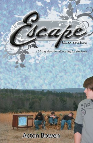 Escape The Noise A Thirty-Day Devotional Journey For Students [Paperback]