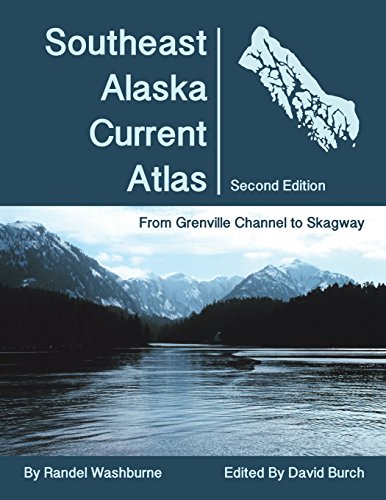 Southeast Alaska Current Atlas From Grenville To Skagway, Second Edition [Paperback]