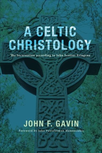 A Celtic Christology The Incarnation According To John Scottus Eriugena [Paperback]