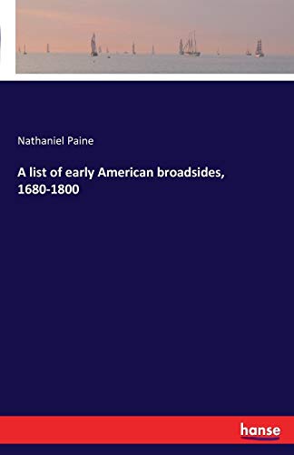 A List Of Early American Broadsides, 1680-1800 [Paperback]