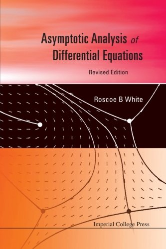 Asymptotic Analysis of Differential Equations (Revised Edition) [Paperback]