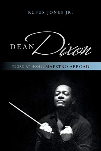 Dean Dixon Negro at Home, Maestro Abroad [Paperback]