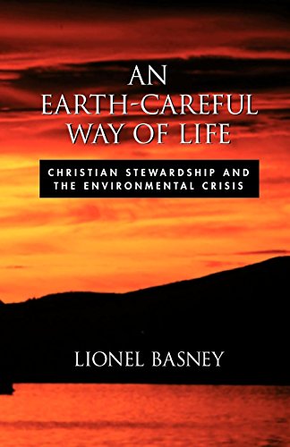 Earth-Careful Way of Life  Christian Stewardship and the Environmental Crisis [Paperback]