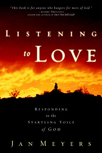 Listening to Love Responding to the Startling Voice of God [Paperback]