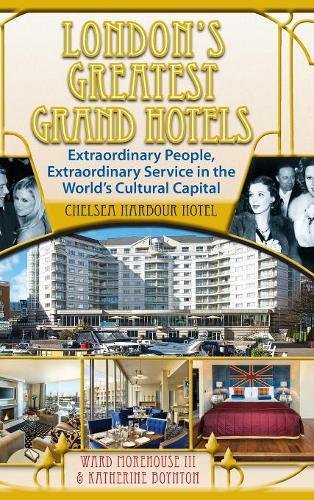 London's Greatest Grand Hotels - Chelsea Harbour Hotel (Hardback) [Hardcover]