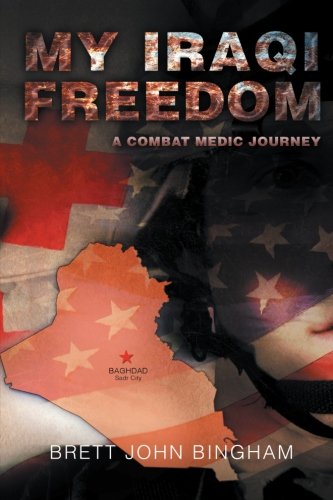 My Iraqi Freedom A Combat Medic Journey [Paperback]