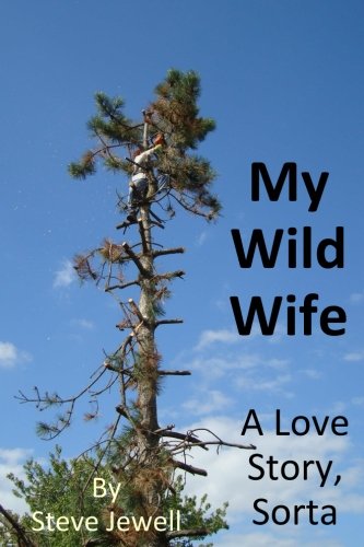 My Wild Wife  A Love Story, Sorta [Paperback]