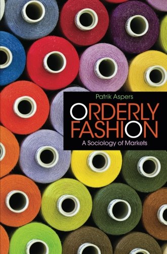 Orderly Fashion A Sociology of Markets [Paperback]