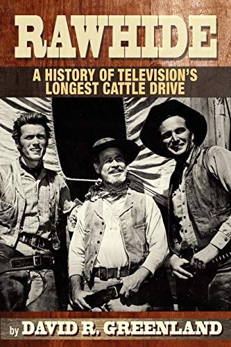 Rawhide A History Of Television's Longest Cattle Drive [Paperback]
