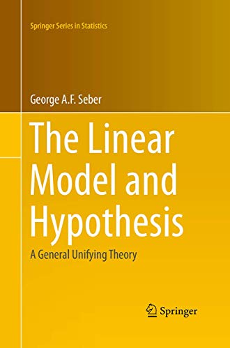 The Linear Model and Hypothesis A General Unifying Theory [Paperback]