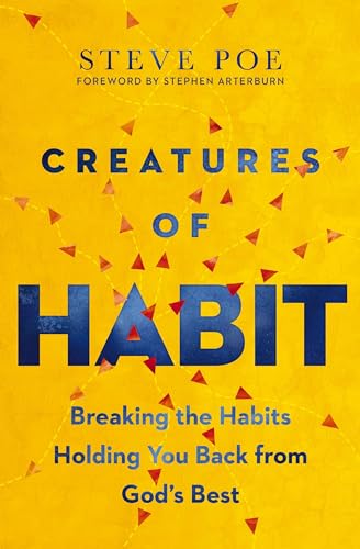 Creatures of Habit Breaking the Habits Holding You Back from God's Best [Paperback]