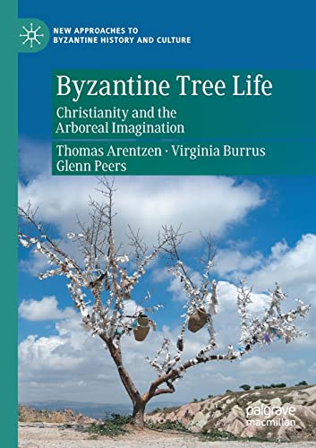 Byzantine Tree Life Christianity and the Arboreal Imagination [Paperback]